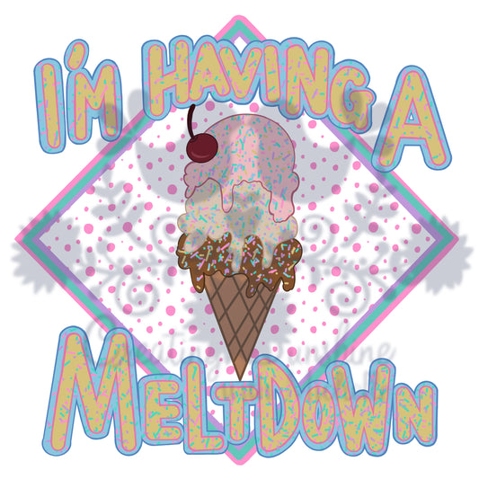 I’m Having a Meltdown PNG Digital File